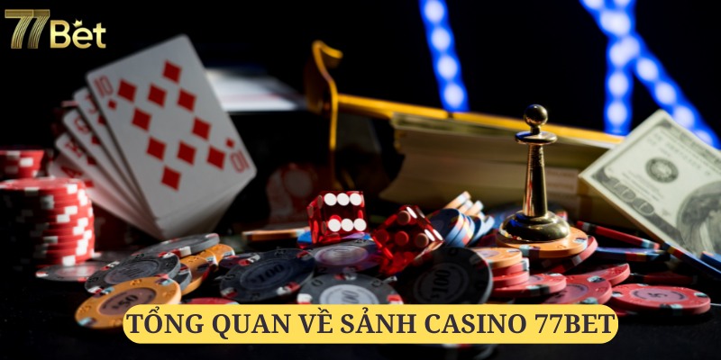 Casino 77bet tự hào là một trong những sự lựa chọn uy tín trên thị trường