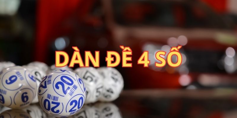 Dàn Đề 4 Số - Bật Mí Kinh Nghiệm Chơi Lô Đề Tại 77BET