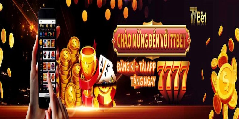 Đăng ký 77bet thành công nhận được nhiều đãi ngộ hấp dẫn