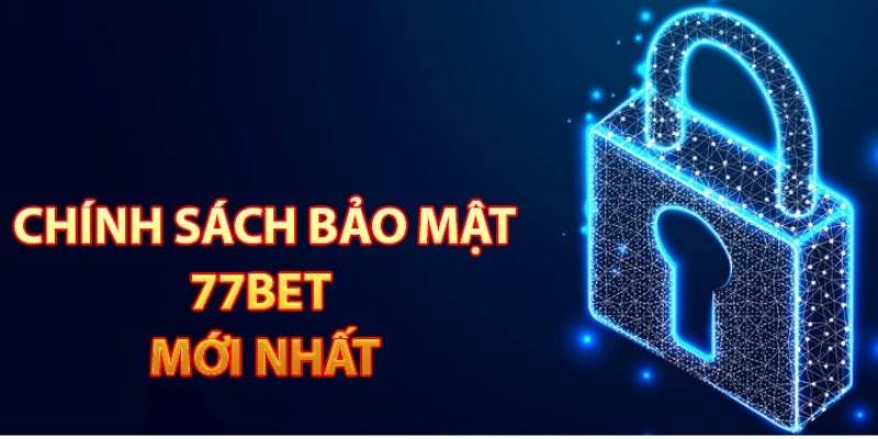 Điều khoản trong chính sách bảo mật 77Bet