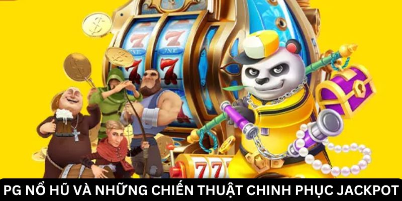 PG Nổ Hũ: Khám Phá Trò Chơi Slot Game Làm Nên Triệu Phú