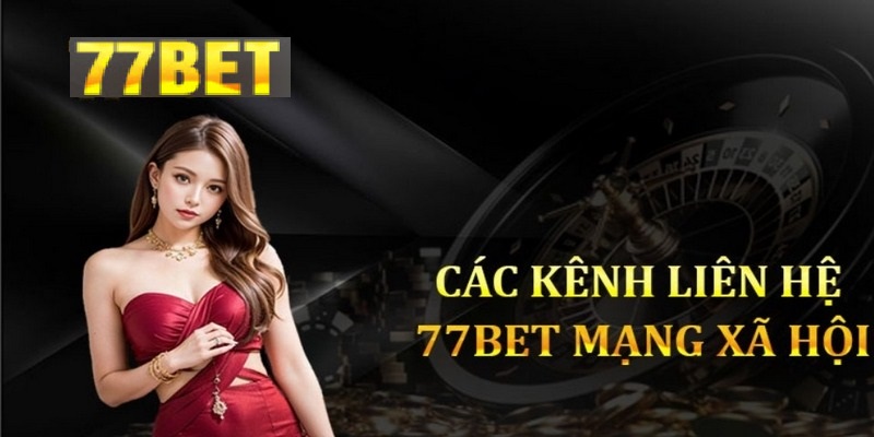 Yêu cầu hỗ trợ từ 77Bet qua nền tảng mạng xã hội