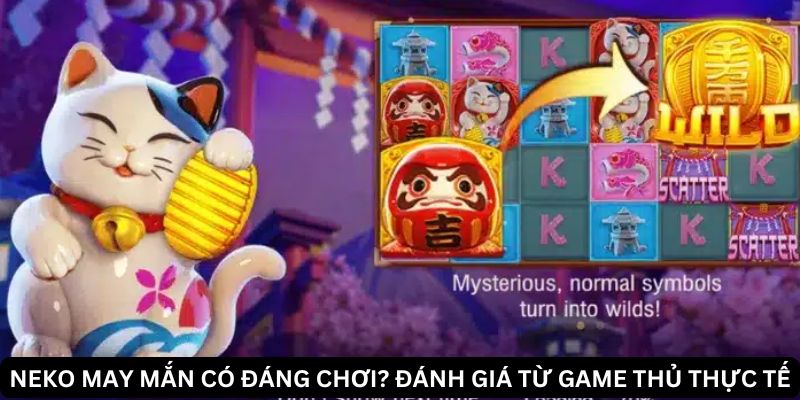 Thủ thuật chơi Neko May Mắn để nổ hũ cực đỉnh không thể bỏ lỡ